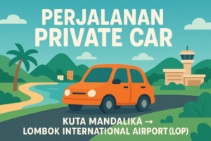 From Kuta Mandalika  To Lombok International Airport (LOP) by Private car