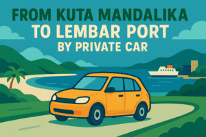 From Kuta Mandalika  To Lembar Port by Private car