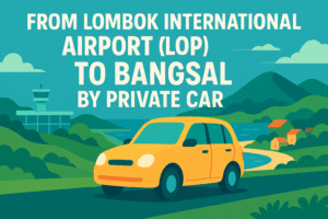 From Lombok International Airport (LOP) To Bangsal by Private car