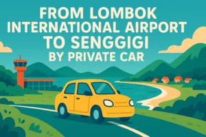 From Lombok International Airport To Senggigi  by Private car