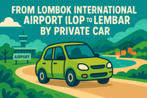 From Lombok International Airport (LOP) To Lembar by Private car
