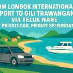 From Lombok International Airport To Gili Trawangan via Teluk Nare by Private car, Private Speedboat