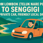 From Lombok (Teluk Nare Port) To Senggigi by Private car, Friendly Local Driver