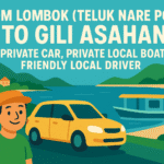 From Lombok (Teluk Nare Port) To Gili Asahan by Private car, Private Local Boat, Friendly Local Driver