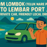 From Lombok (Teluk Nare Port) To Lembar Port by Private car, Friendly Local Driver