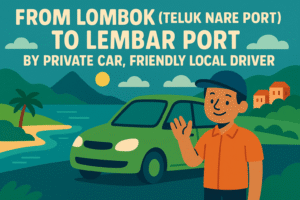 From Lombok (Teluk Nare Port) To Lembar Port by Private car, Friendly Local Driver
