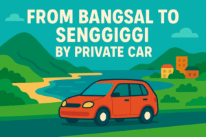 From Bangsal To Senggigi by Private car