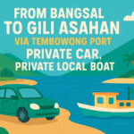 From Bangsal To Gili Asahan via Tembowong Port by Private car, Private Local Boat
