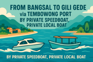 From Bangsal To Gili Gede via Tembowong Port by Private Speedboat, Private Local Boat
