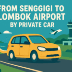 From Senggigi To Lombok Airport by Private car
