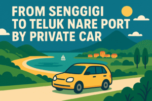 From Senggigi To Teluk Nare Port by Private car
