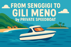 From Senggigi To Gili Meno by Private Speedboat