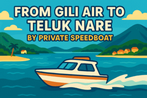 From Gili Air To Teluk Nare by Private Speedboat