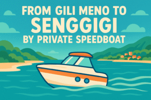 From Gili Meno To Senggigi by Private Speedboat