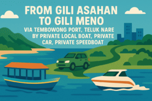 From Gili Asahan To Gili Meno via Tembowong Port, Teluk Nare by Private Local Boat, Private car, Private Speedboat