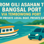 From Gili Asahan To Bangsal Port via Tembowong Port by Private Local Boat, Private car