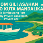 From Gili Asahan To Kuta Mandalika via Tembowong Port by Private Local Boat, Private car