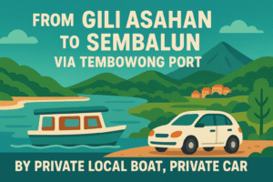 From Gili Asahan To Sembalun via Tembowong Port by Private Local Boat, Private car