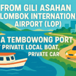 From Gili Asahan To Lombok International Airport (LOP) via Tembowong Port by Private Local Boat, Private car
