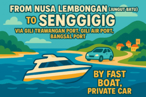 From Nusa Lembongan (Jungut Batu) To Senggigi by Fast Boat, Private car