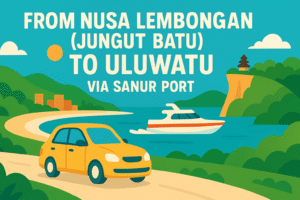 From Nusa Lembongan (Jungut Batu) To Uluwatu via Sanur Port